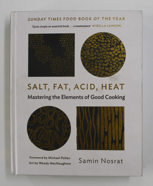 SALT , FAT , ACID , HEAT - MASTERING THE ELEMENTS OF GOOD COOKING by SAMIN NOSRAT , 2017