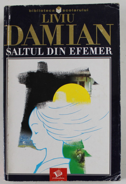 SALTUL DIN EFEMER de LIVIU DAMIAN , VERSURI , 2003, COPERTA CU URME DE UZURA