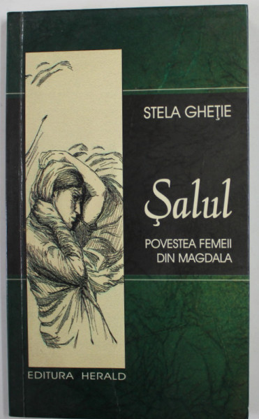 SALUL - POVESTEA FEMEII DIN MAGDALA de STELA GHETIE , 2009 , DEDICATIE*