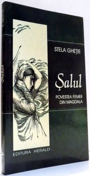 SALUL, POVESTEA FEMEII DIN MAGDALA de STELA GHETIE , 2009