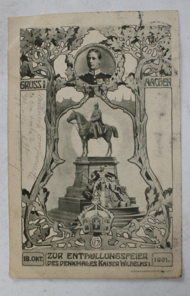 SALUTARI DIN AACHEN , DEZVELIREA MONUMENTULUI KAISERULUI WILHELM I , CARTE POSTALA ILUSTRATA  1901 , CARTE POSTALA ILUSTRATA , CLASICA