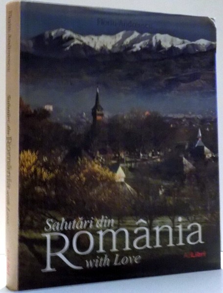 SALUTARI DIN ROMANIA WITH LOVE by DANA CIOLCA, FOTOGRFII de FLORIN ANDREESCU , 2011