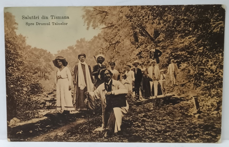 SALUTARI DIN TISMANA , TURISTI SPRE DRUMUL TAINELOR , CARTE POSTALA , INCEPUTUL SEC. XX