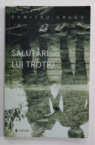 SALUTARI LUI TROTKI de DUMITRU CRUDU , 2016