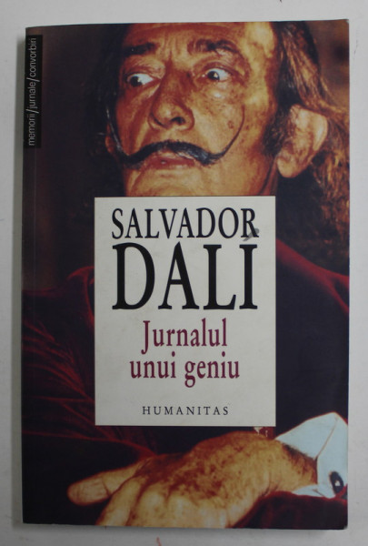 SALVADOR DALI , JURNALUL UNUI GENIU , introducere si note de MICHEL DEON , 2007