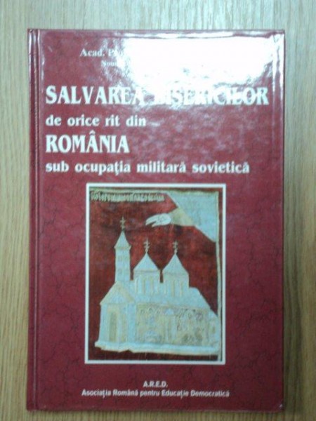 SALVAREA BISERICILOR DE ORICE RIT DIN ROMANIA SUB OCUPATIA MILITARA SOVIETICA-TUDOR R. POPESCU  1999