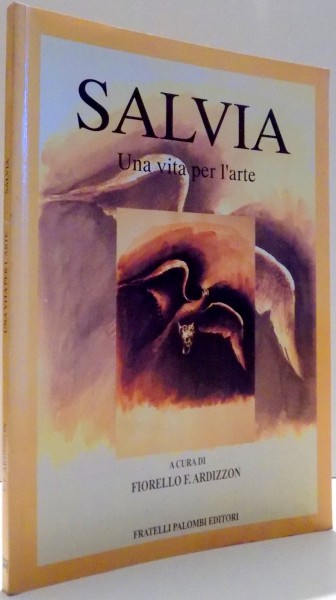 SALVIA, UNA VITA PER L`ARTE di FIORELLO F. ARDIZZON , 2000
