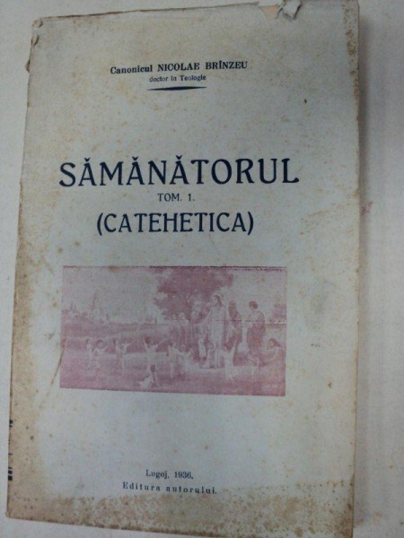 SAMANATORUL (CATEHETICA) - NICOALE BRANZEU -LUGOJ 1936 TOM I