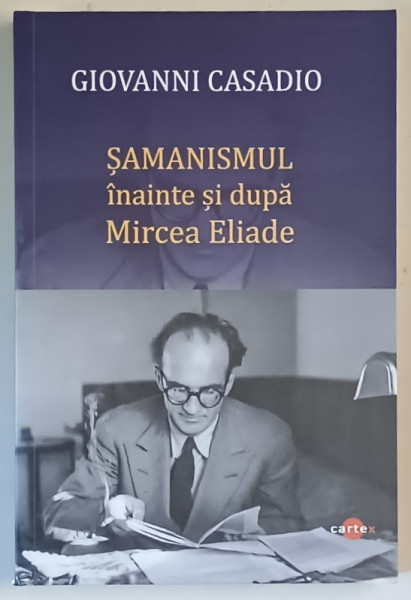SAMANISMUL INAINTE SI DUPA MIRCEA ELIADE de GIOVANNI CASADIO , 2025