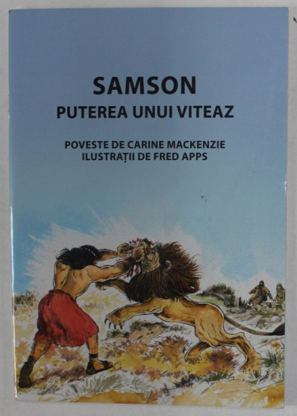 SAMSON , PUTEREA UNUI VITEAZ , POVESTE de CARINE MACKENZIE , ilustratii de FRED APPS , 2022