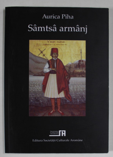 SAMTSA ARAMANJ de AURICA PIHA , TEXT IN LIMBA AROMANA ,  2013