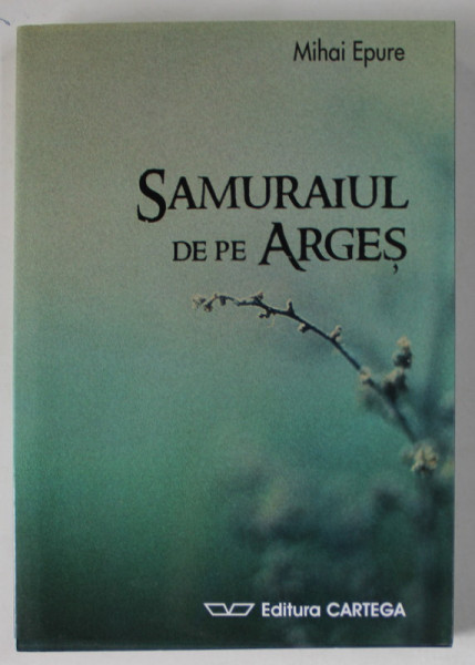 SAMURAIUL DE PE ARGES de MIHAI EPURE , 2009 , DEDICATIE *