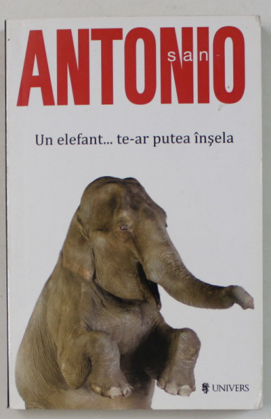 SAN ANTONIO - UN ELEFANT ..TE-AR PUTEA INSELA , 2014