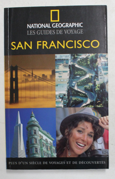 SAN FRANCISCO - NATIONAL GEOGRAPHIC , LES GUIDES DE VOYAGE , 2008