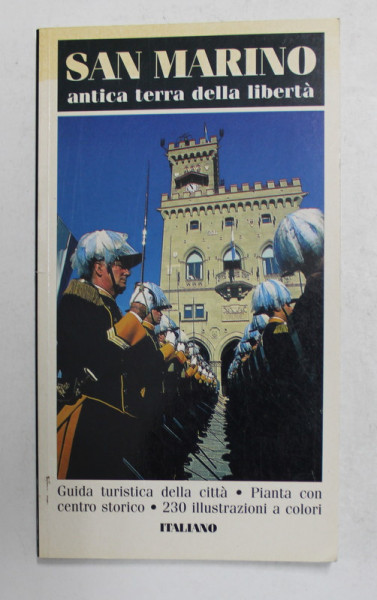 SAN MARINO ANTICA TERRA DELLA LIBERTA - GUIDA TURISTICA DELLA CITTA , 230 ILLUSTRATZIONI A COLORI , 1997