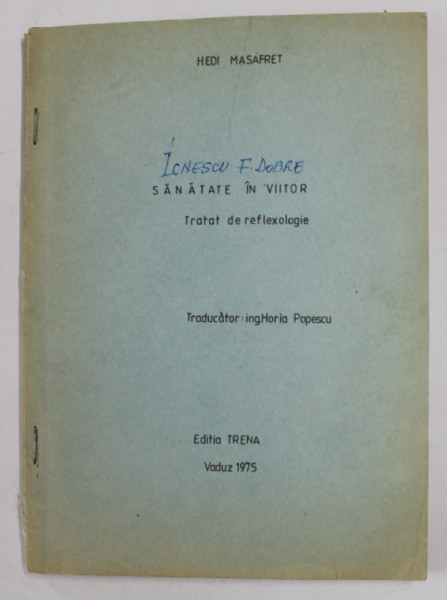 SANATATE IN VIITOR - TRATAT DE REFLEXOLOGIE de HEDI MASAFRET , 1975 , COTOR CU DEFECTE