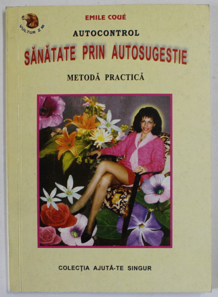 SANATATE PRIN AUTOSUGESTIE , METODA PRACTICA de EMILE COUE , 2002