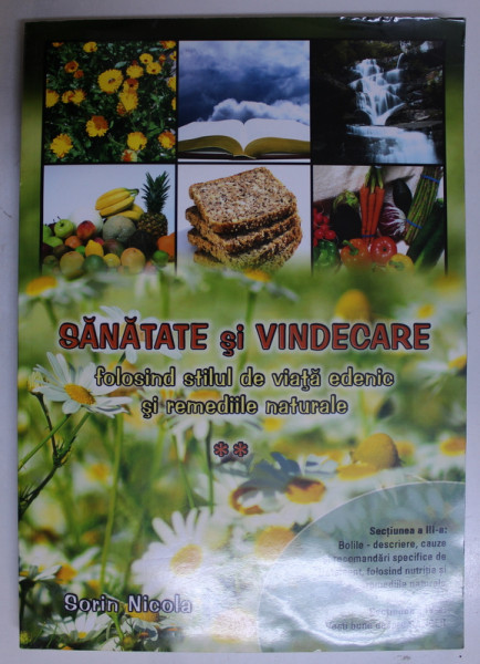 SANATATE SI VINDECARE FOLSIND STILUL DE VIATA EDENIC SI REMEDIILE NATURALE de SORIN NICOLA ,  VOLUMUL II , 2009