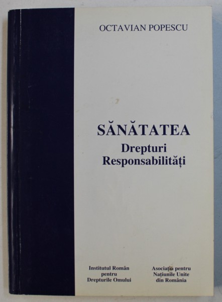SANATATEA - DREPTURI , RESPONSABILITATI de OCTAVIAN POPESCU