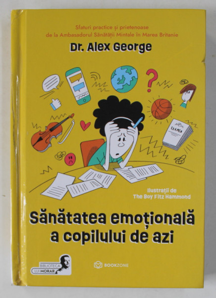 SANATATEA EMOTIONALA A COPILULUI DE AZI , ilustratii de THE BOY FITZ HAMMOND , de ALEX GEORGE , 2024