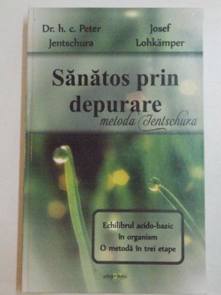 SANATOS PRIN DEPURARE de DR. H. C. PETER JENTSHURA , JOSEF LOHKAMPER , 2012