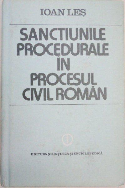 SANCTIUNILE PROCEDUALE IN PROCESUL CIVIL ROMAN-IOAN LES  1988