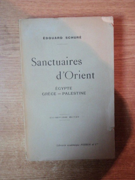 SANCTUAIRES D ' ORIENT EGYPTE , GRECE - PALESTINE par EDOUARD SCHURE , Paris 1924