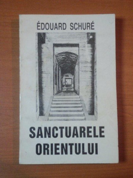 SANCTUARELE ORIENTULUI de EDOUARD SCHURE  1994