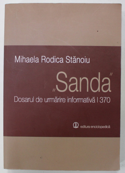 '' SANDA '' , DOSARUL DE URMARIRE INFORMATIVA I 370 de MIHAELA RODICA STANOIU , 2014