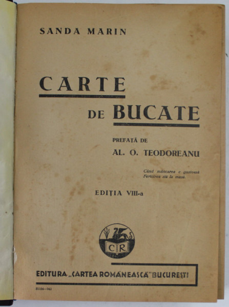 SANDA MARIN , CARTE DE BUCATE , prefata de AL. O . TEODOREANU , EDITIA A VIII -A , 1943