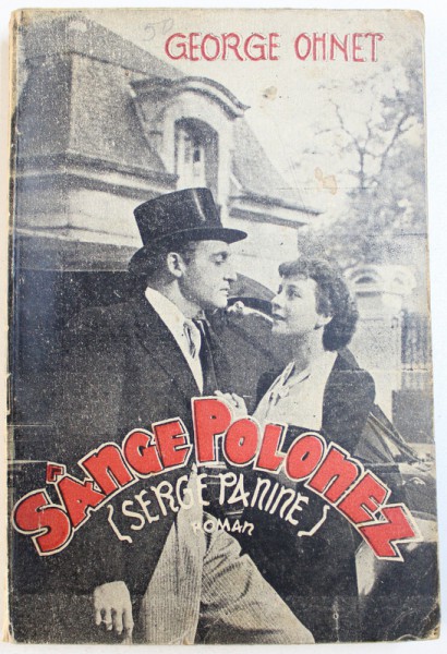 SANGE POLONEZ ( SERGE PANINE )  - ROMAN SENTIMENTAL de GEORGES OHNET , VOLUMUL I , EDITIE INTERBELICA