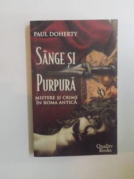 SANGE SI PURPURA. MISTERE SI CRIME IN ROMA ANTICA de PAUL DOHERTY  2007