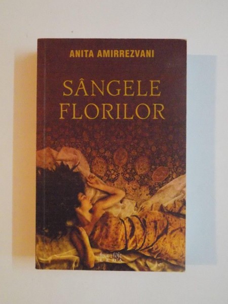SANGELE FLORILOR de ANITA AMIRREZVANI 2008