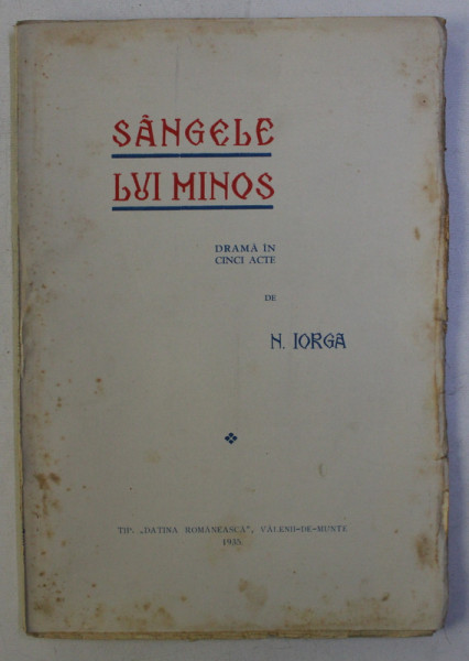 SANGELE LUI MINOS  - DRAMA IN CINCI ACTE de N . IORGA , 1935