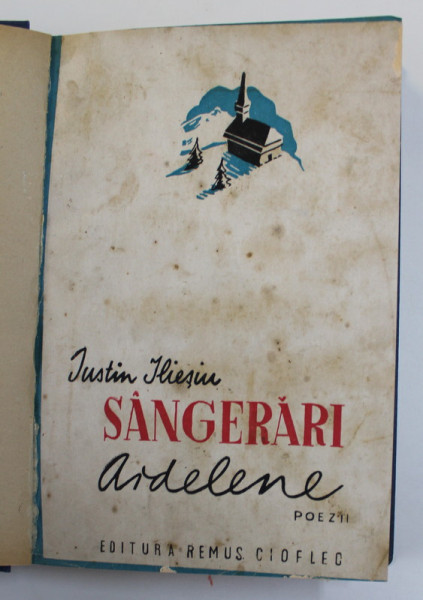 SANGERARI ARDELENE - POEZII de IUSTIN ILIESIU , 1940-1944 , PREZINTA PETE SI URME DE UZURA