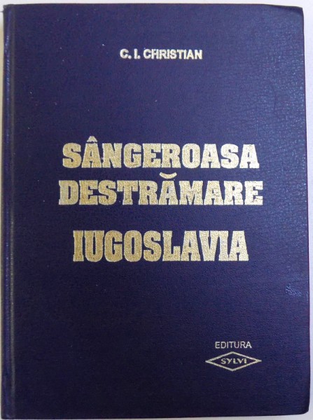 SANGEROASA DESTRAMARE - IUGOSLAVIA de C. I. CHRISTIAN, 1992