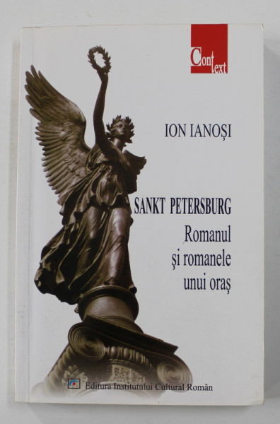 SANKT PETERSBURG - ROMANUL SI ROMANELE UNUI ORAS de ION IANOSI , 2004 , DEDICATIE*