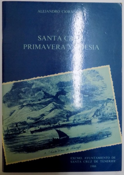 SANTA CRUZ , PRIMEVERA Y POESIA de ALEJANDRO CIORANESCU , 1986