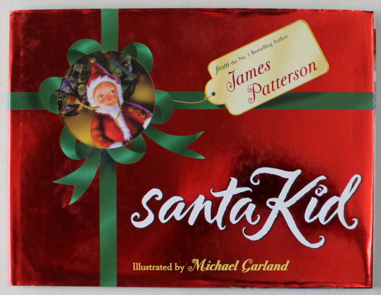 SANTA KID , illustrated by MICHAEL GARLAND , by JAMES PATTERSON , 2004