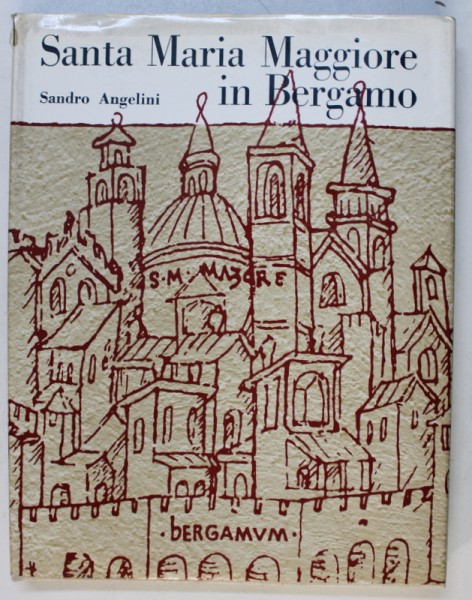 SANTA MARIA MAGGIORE IN BERGAMO di SANDRO ANGELINI , 1968