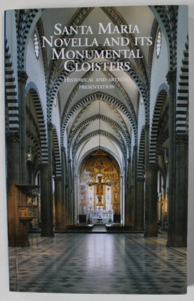 SANTA MARIA NOVELLA AND ITS MONUMENTAL CLOISTERS , HISTORICAL AND ARTISTIC PRESENTATION , 2004