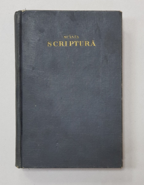 SANTA SCRIPTURA A VECHIULUI SI A NOULUI TESTAMENTU ..PUBLICATA DE SOCIETATEA BIBLICA  PENTRU BRITANIA SI STRAINATATE , 1919
