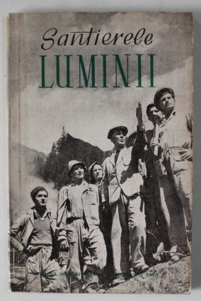 SANTIERELE LUMINII , CULEGERE DE REPORTAJE , 1953