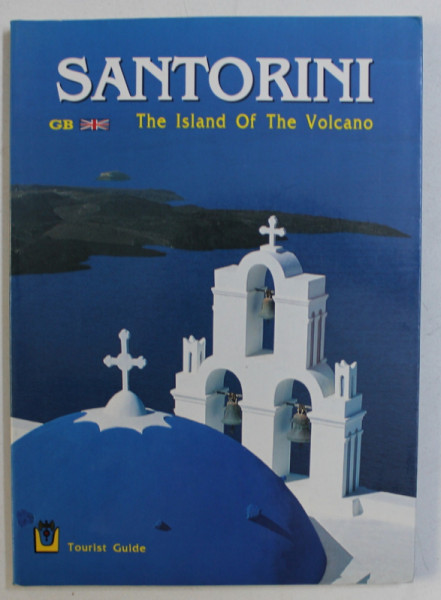 SANTORINI - THE ISLAND OF THE VOLCANO , TOURIST GUIDE