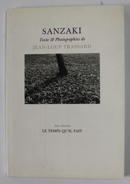 SANZAKI , texte et photographies de JEAN - LOUP TRASSARD , 2008