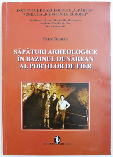 SAPATURI ARHEOLOGICE IN BAZINUL DUNAREAN AL PORTILOR DE FIER de PETRE ROMAN , 2010