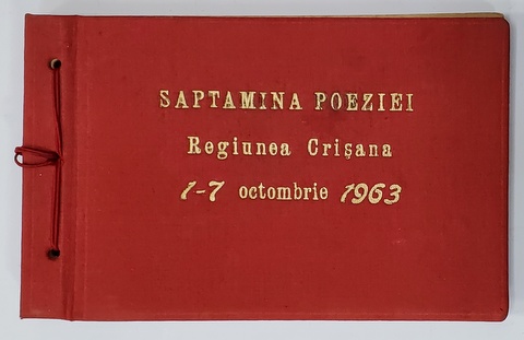 SAPTAMANA  POEZIEI - REGIUNE CRISANA , 1 - 7 OCTOMBRIE 1963 , ALBUM CU FOTOGRAFII : ADRIAN PAUNESCU , NINA CASSIAN , ROMULUS VULPESCU , ETC.