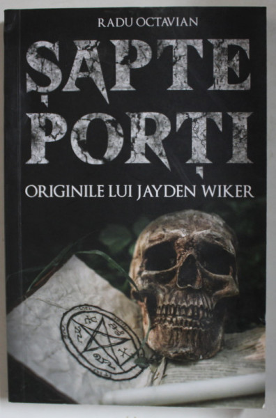 SAPTE PORTI , ORIGINILE LUI IJAYDEN WIKER de RADU OCTAVIAN , 2020