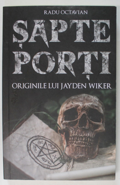 SAPTE PORTI , ORIGINILE LUI JAYDEN WIKER de RADU OCTAVIAN , 2020 , DEDICATIE *