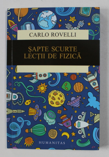 SAPTE SCURTE LECTII DE FIZICA de CARLO ROVELLI , 2016